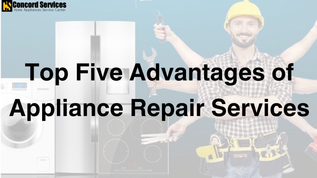 Top Five Advantages of Appliance Repair Services